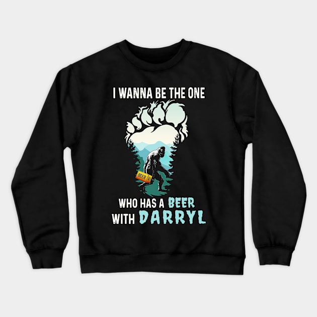 Bigoot With Beer I Wanna Be The One Who Has A Beer With Darryl funny Sasquatch Drinking Party Crewneck Sweatshirt by cobiepacior